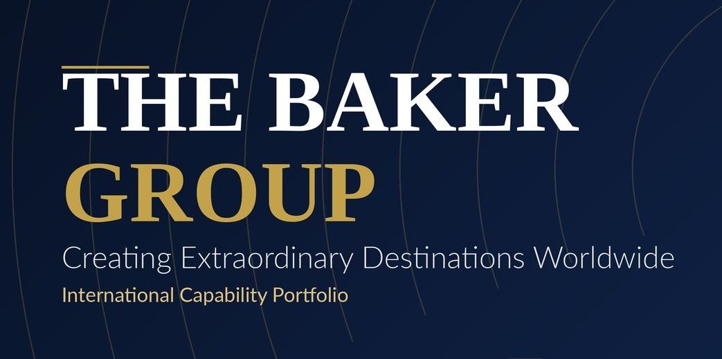 The Baker Group — Creating Extraordinary Destinations Worldwide — International Capability Portfolio